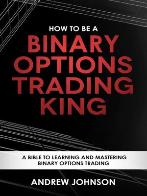 cover image of How to Be a Binary Options Trading King